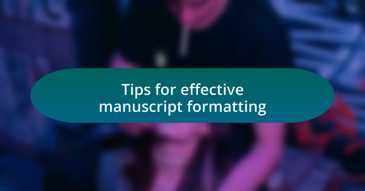 Tips for effective manuscript formatting