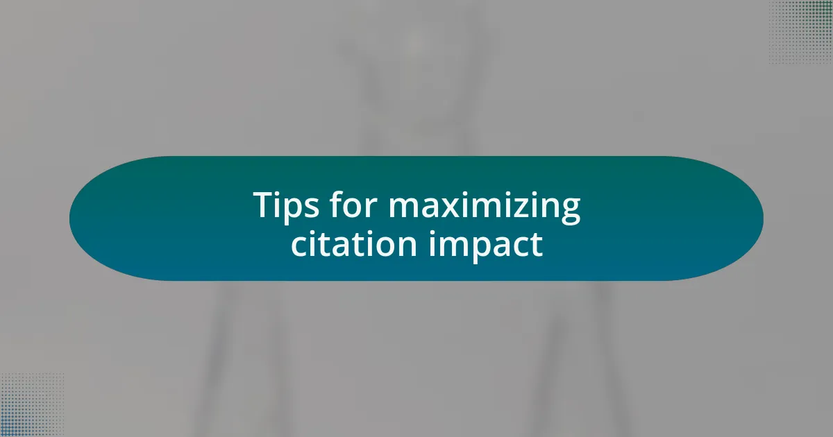 Tips for maximizing citation impact