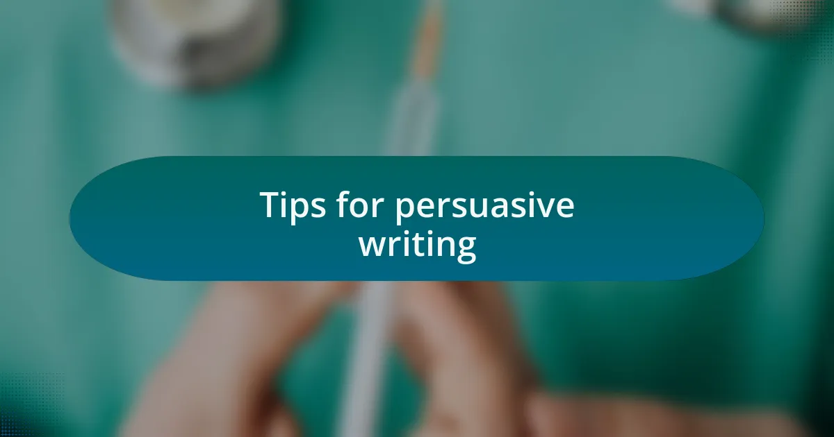 Tips for persuasive writing