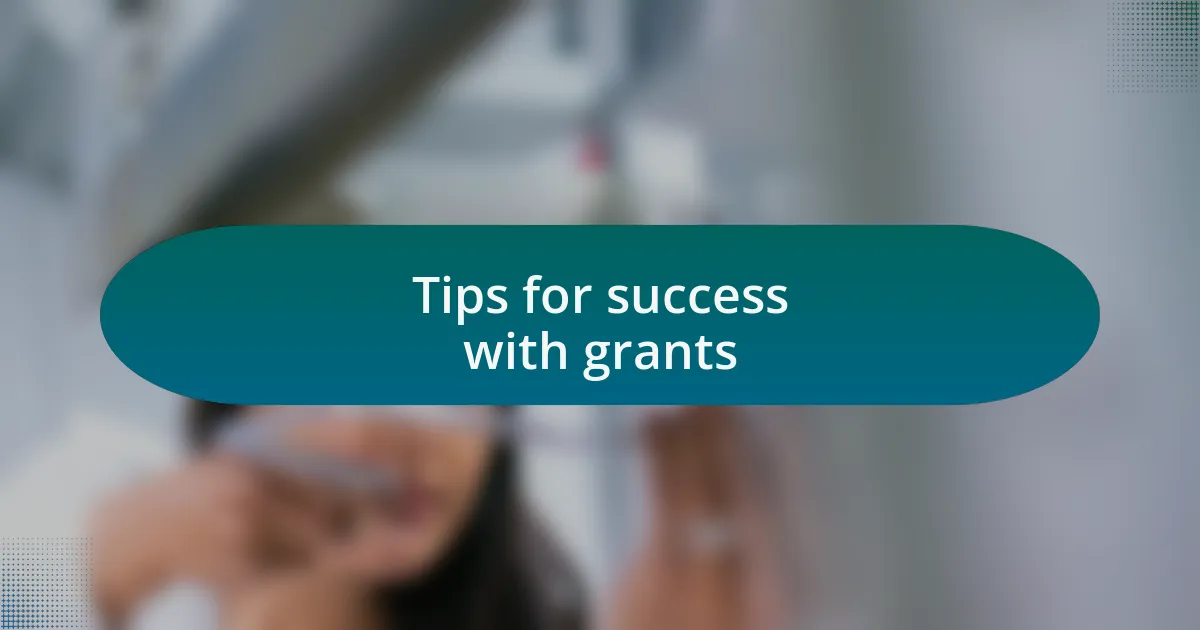Tips for success with grants