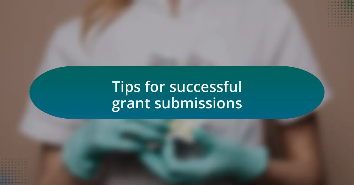Tips for successful grant submissions