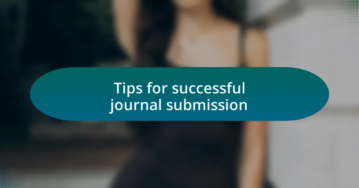 Tips for successful journal submission