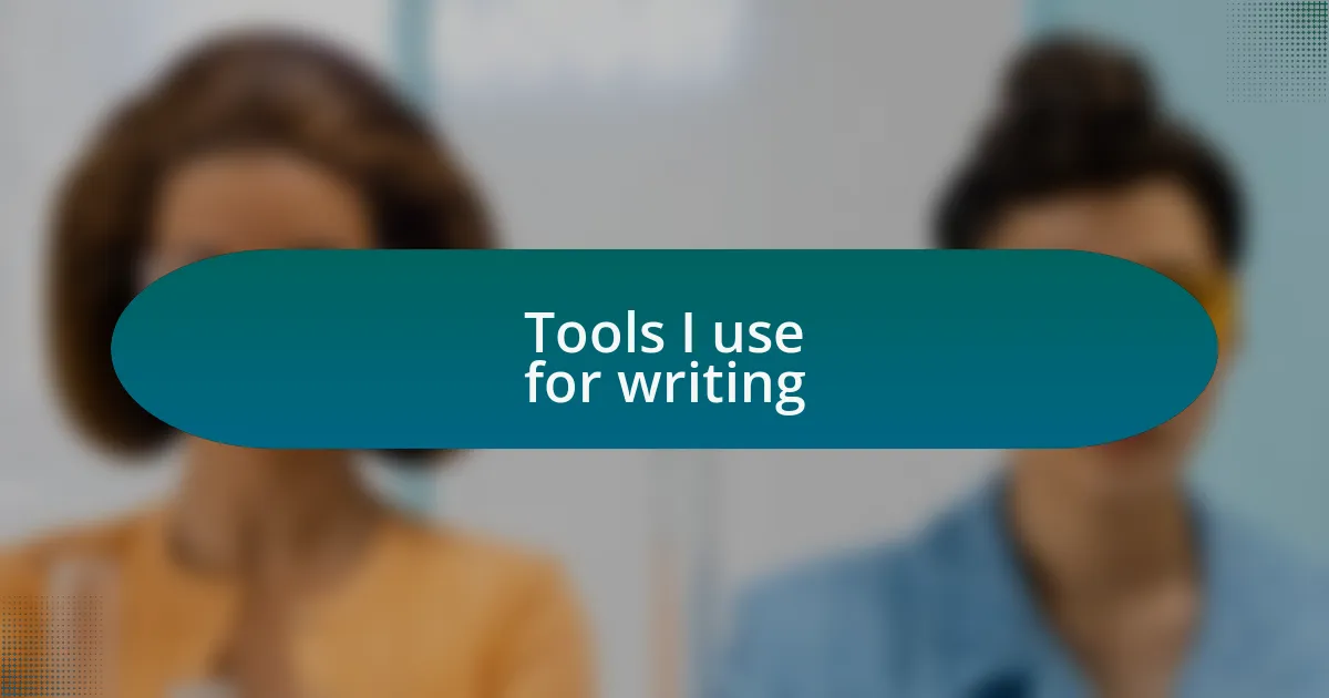 Tools I use for writing