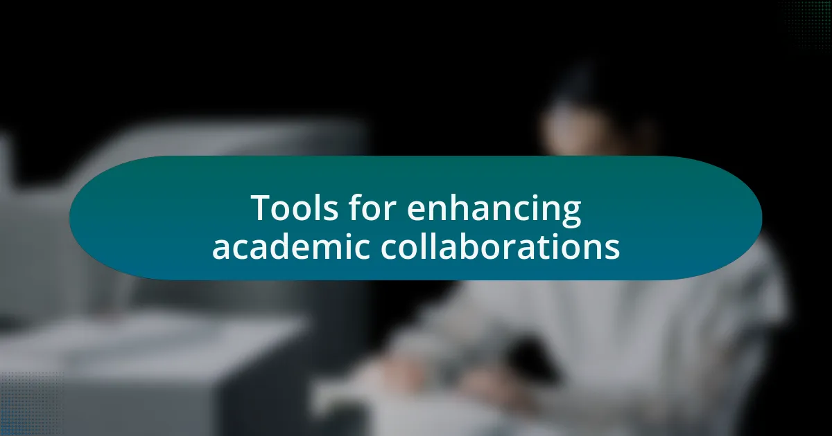 Tools for enhancing academic collaborations