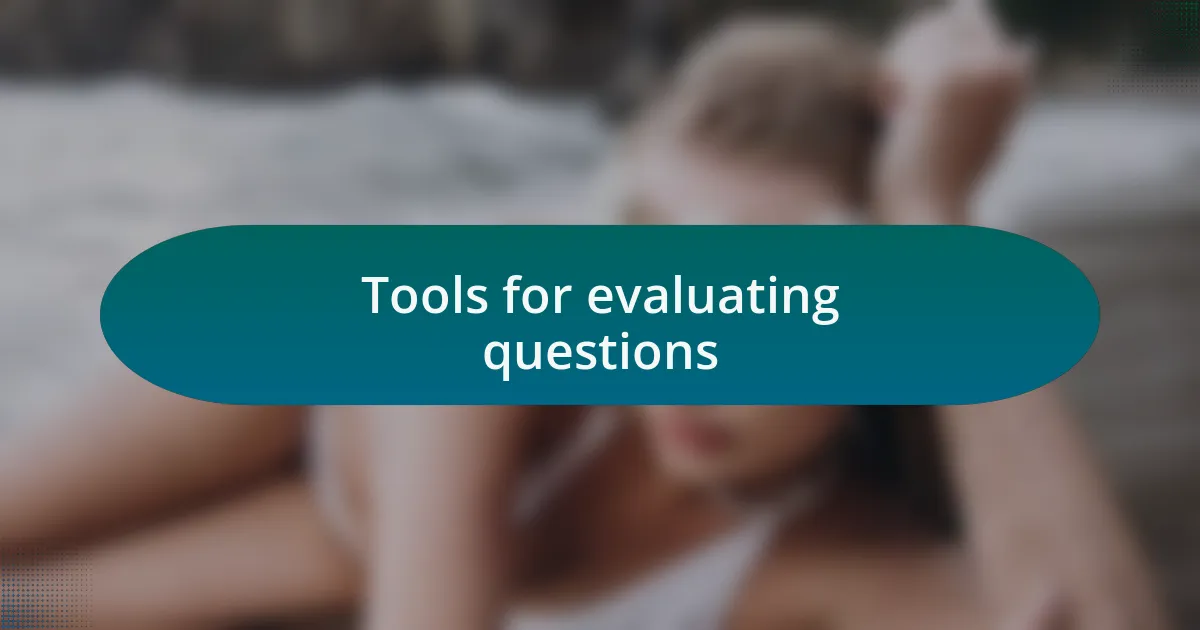 Tools for evaluating questions