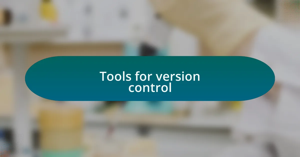Tools for version control