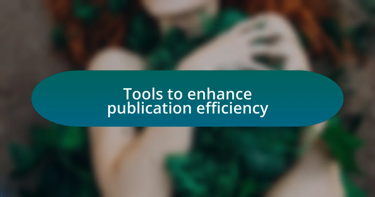 Tools to enhance publication efficiency