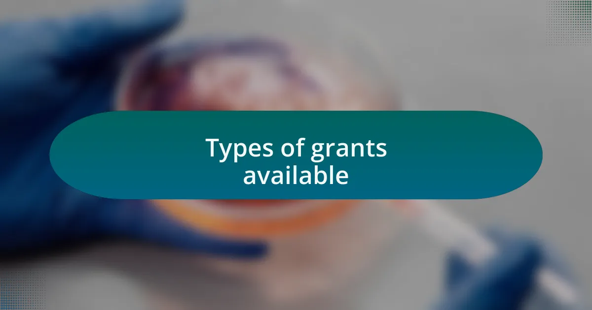 Types of grants available