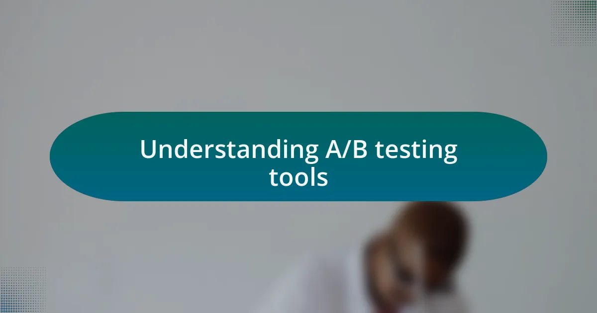 Understanding A/B testing tools