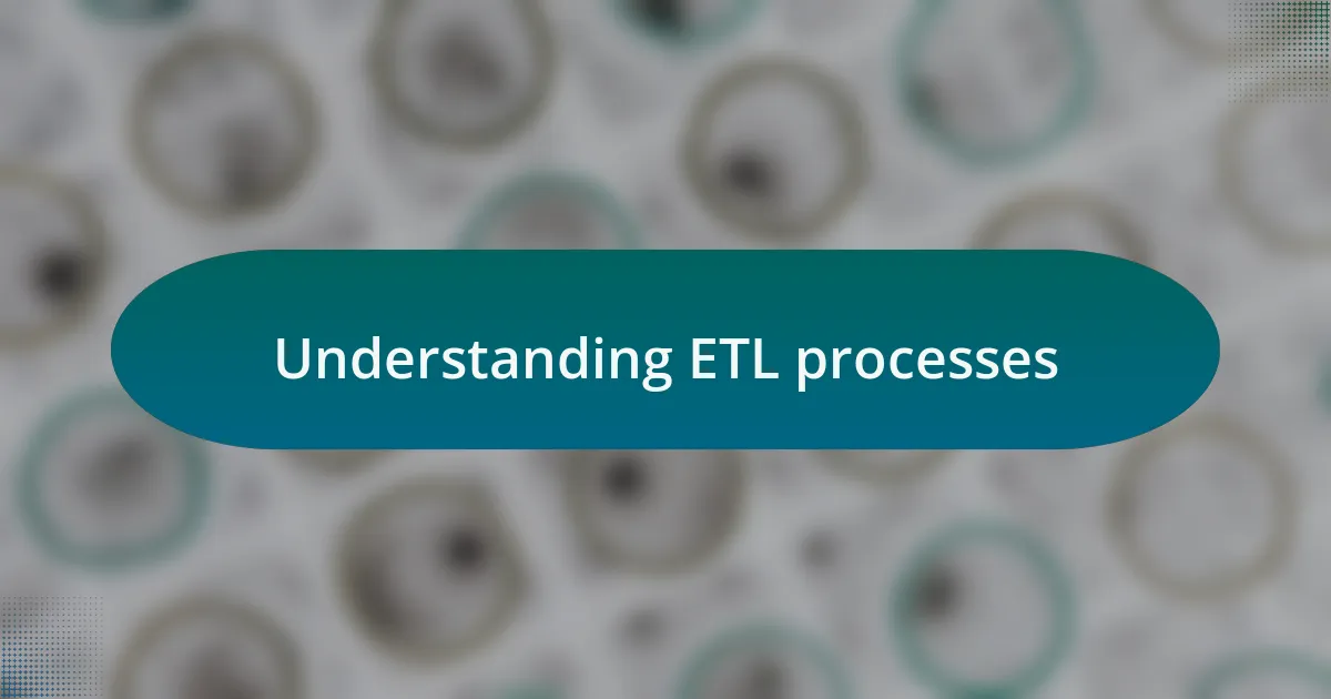 Understanding ETL processes