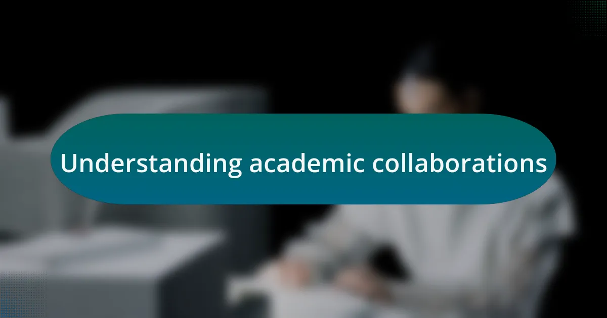 Understanding academic collaborations