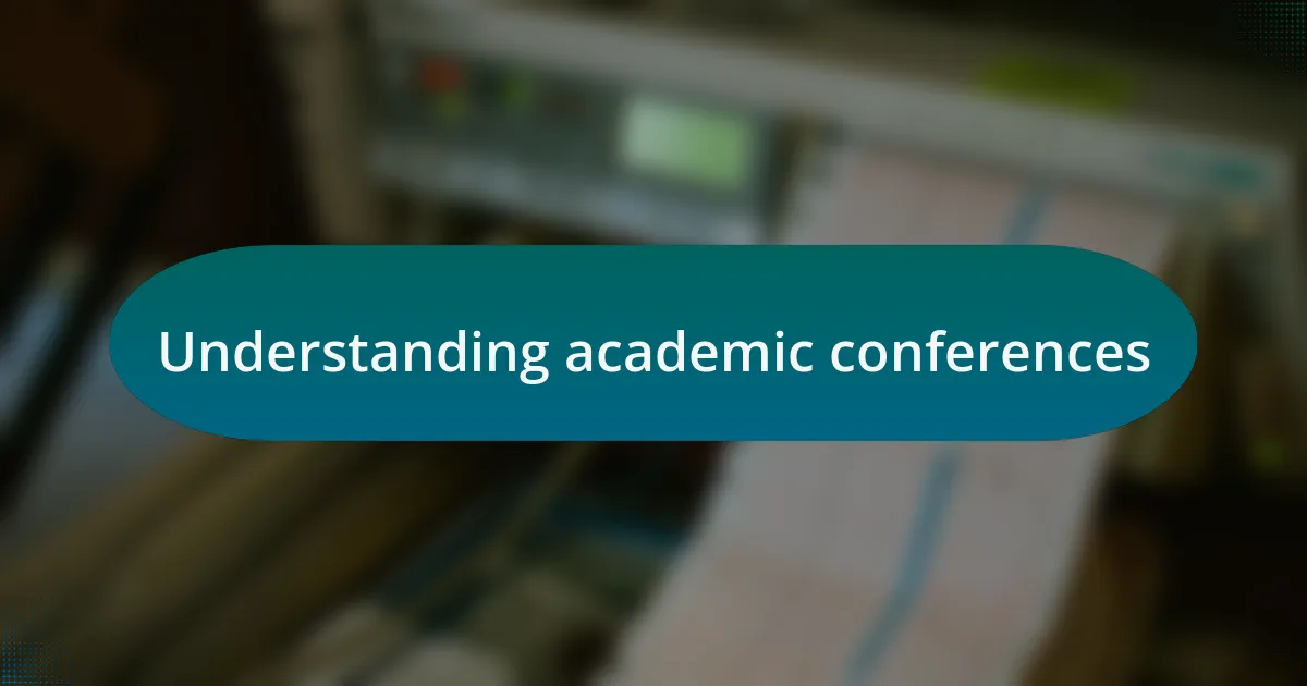 Understanding academic conferences
