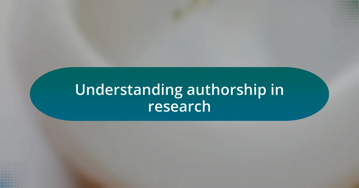 Understanding authorship in research
