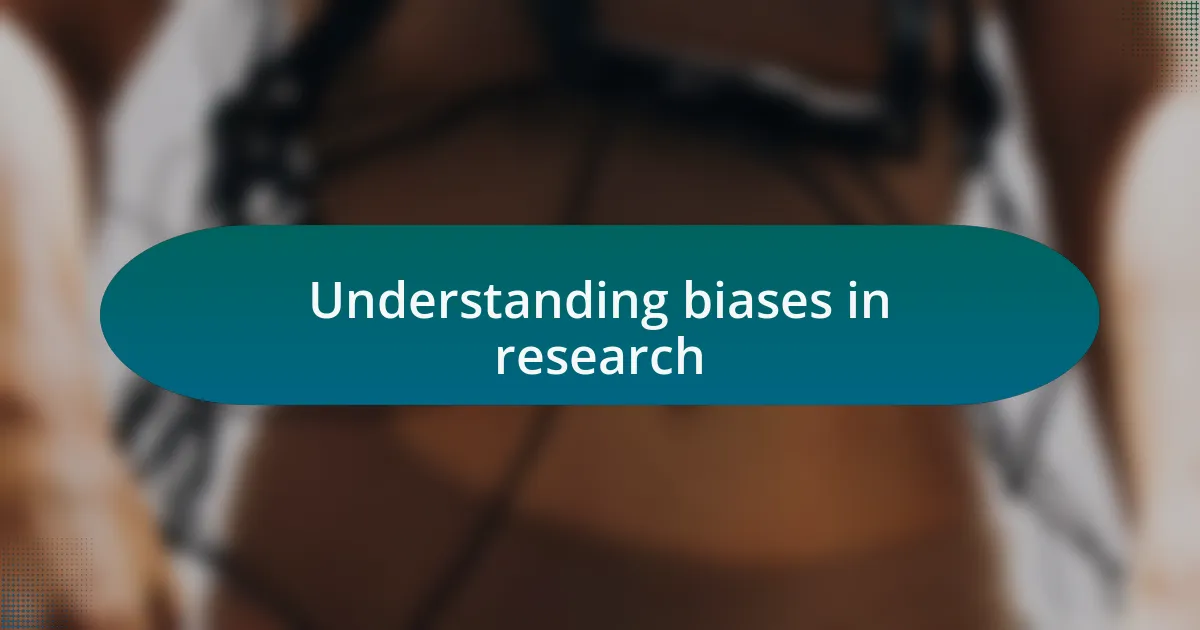 Understanding biases in research