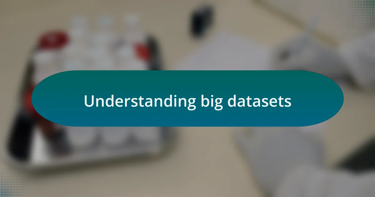 Understanding big datasets