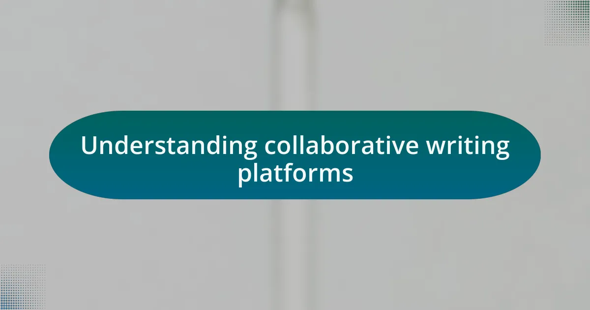 Understanding collaborative writing platforms