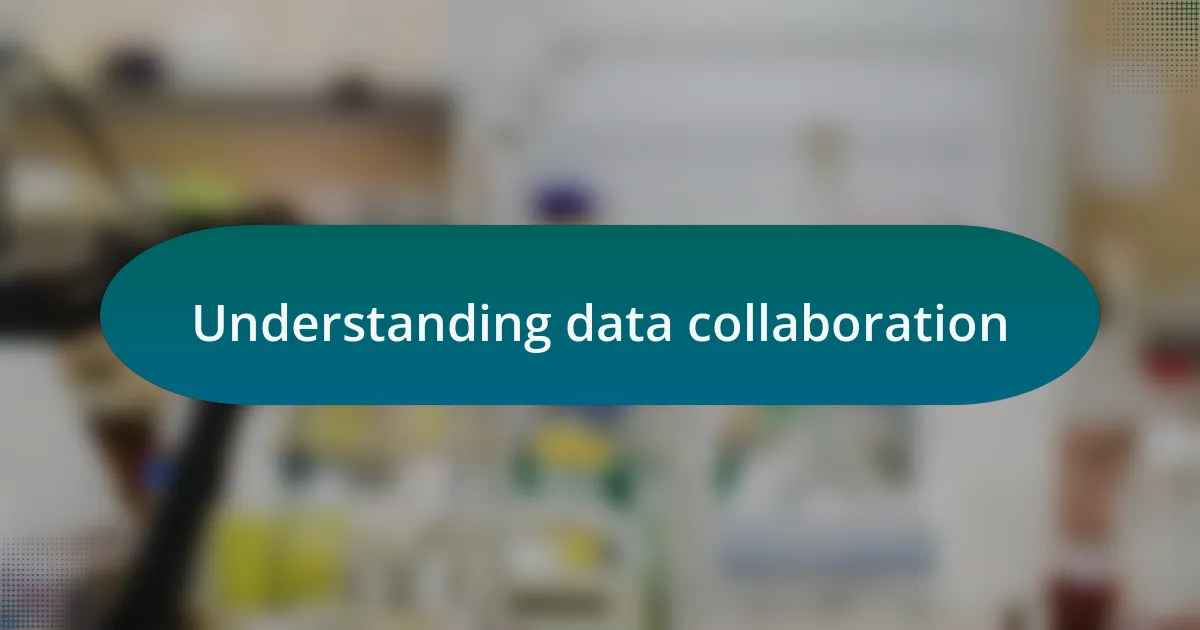 Understanding data collaboration