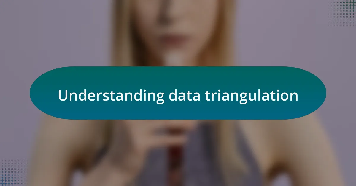 Understanding data triangulation