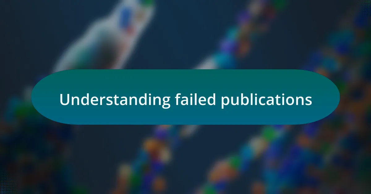 Understanding failed publications