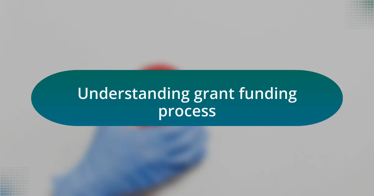 Understanding grant funding process