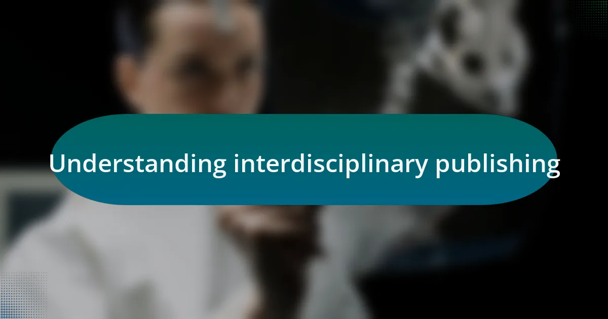 Understanding interdisciplinary publishing