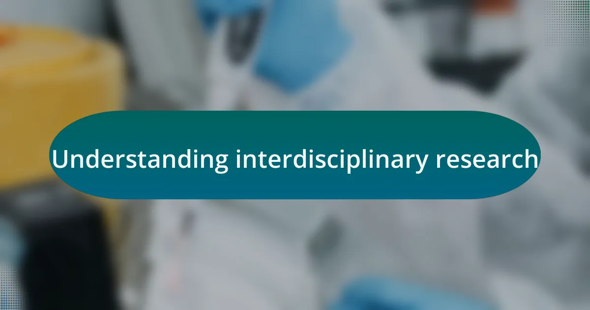 Understanding interdisciplinary research