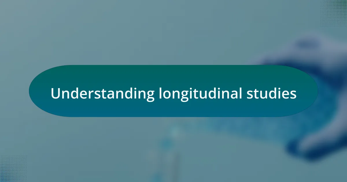 Understanding longitudinal studies
