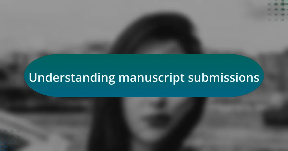 Understanding manuscript submissions