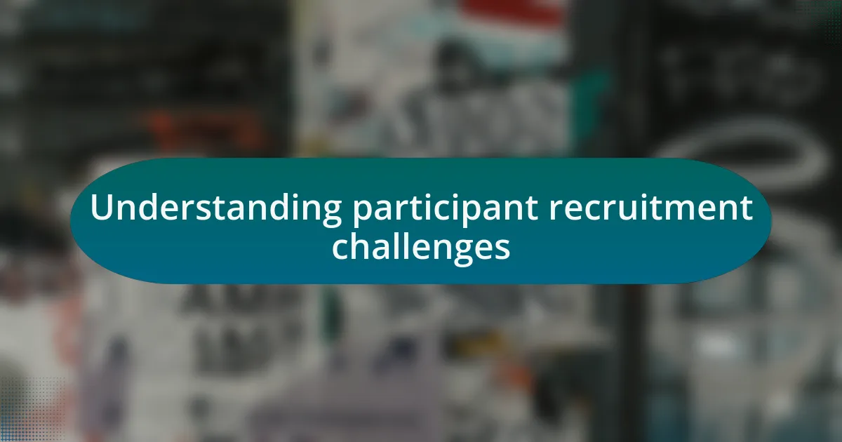 Understanding participant recruitment challenges