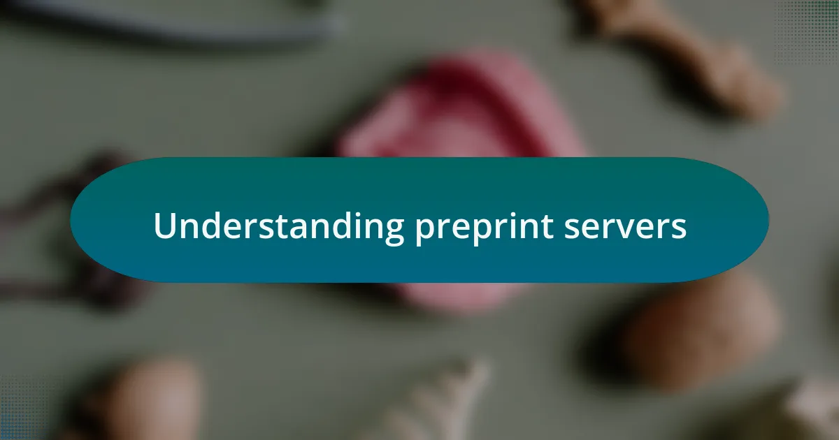 Understanding preprint servers