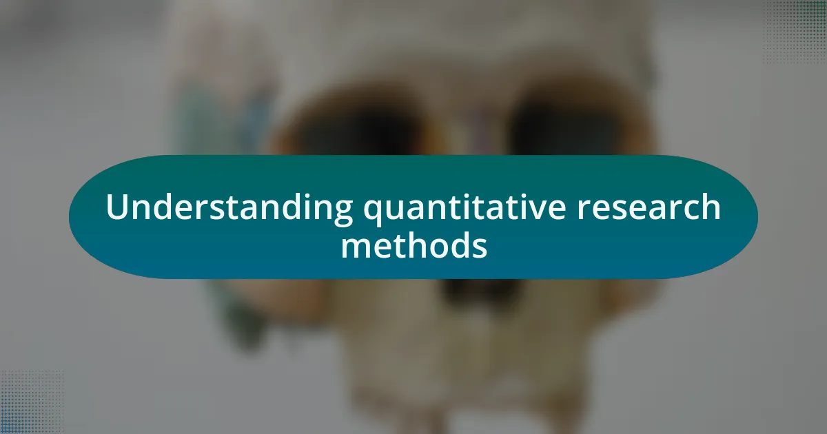 Understanding quantitative research methods
