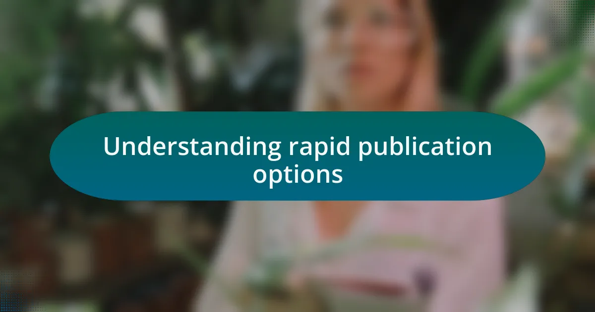 Understanding rapid publication options