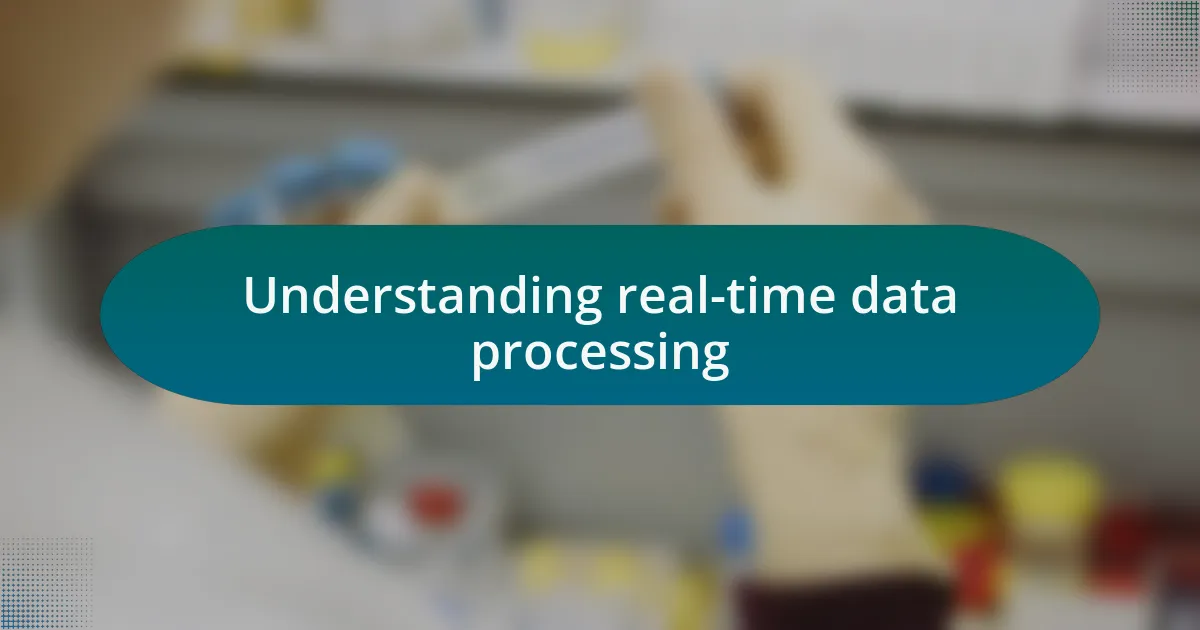 Understanding real-time data processing