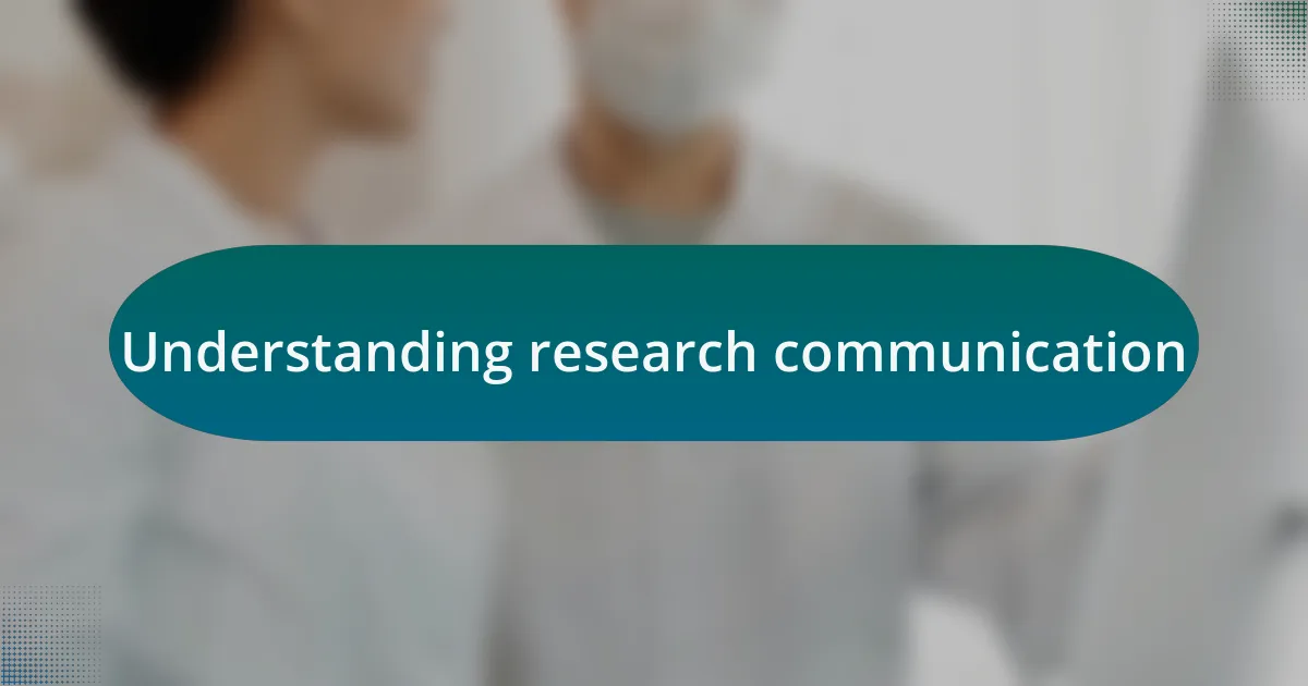 Understanding research communication