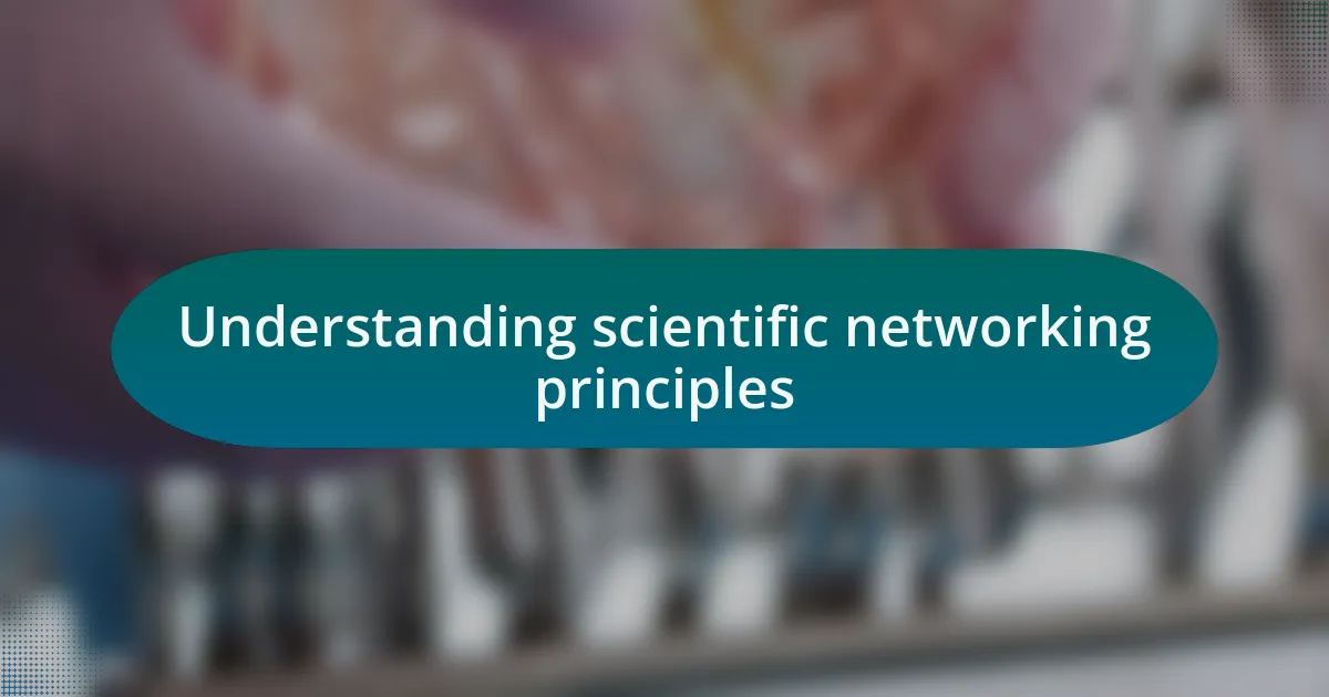 Understanding scientific networking principles