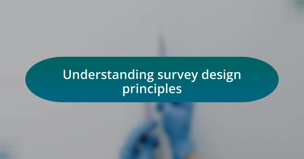 Understanding survey design principles