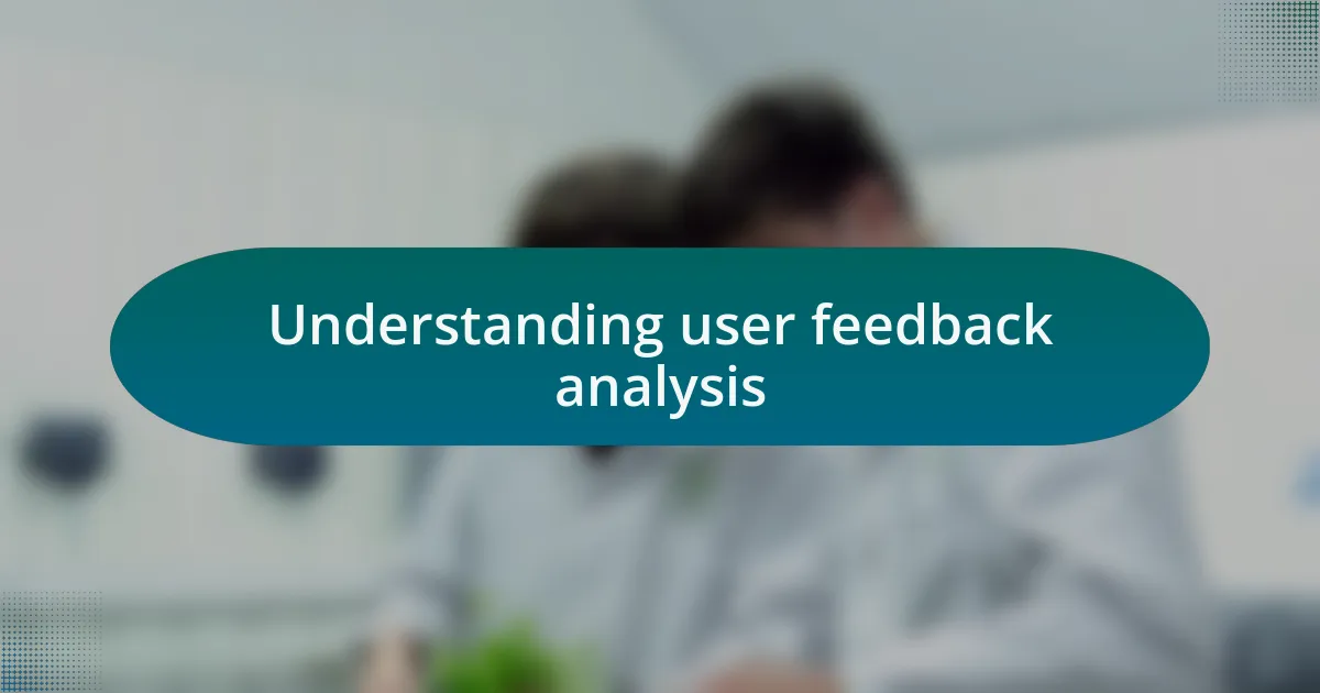 Understanding user feedback analysis