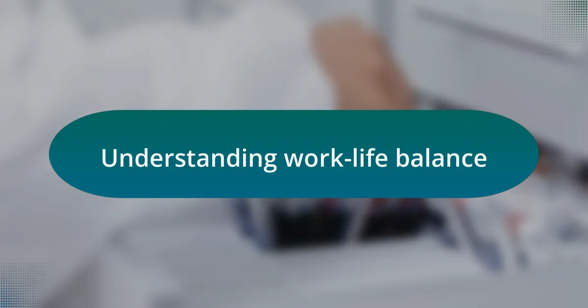 Understanding work-life balance