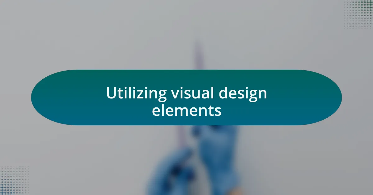 Utilizing visual design elements